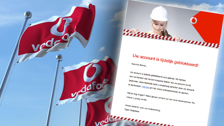 Valse e-mail Vodafone: 'Uw account is tijdelijk geblokkeerd!'